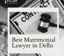 Delhi’s Leading Matrimonial Law Expert | PS Law Advocates